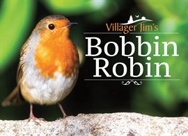 Image de couverture de Villager Jim's Bobbin Robin