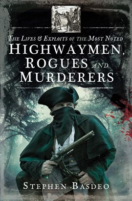 Imagen de portada para The Lives & Exploits of the Most Noted Highwaymen, Rogues and Murderers