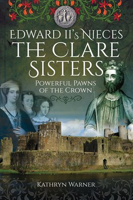 Cover image for Edward II's Nieces, The Clare Sisters