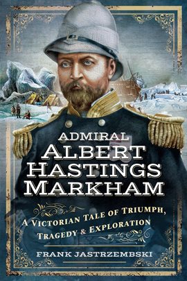 Cover image for Admiral Albert Hastings Markham