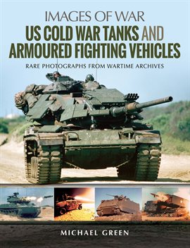 Cover image for US Cold War Tanks and Armoured Fighting Vehicles