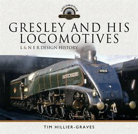 Cover image for Gresley and His Locomotives