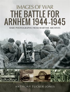 Cover image for The Battle for Arnhem 1944–1945