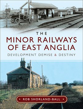 Cover image for The Minor Railways of East Anglia