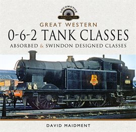 Cover image for Great Western, 0-6-2 Tank Classes