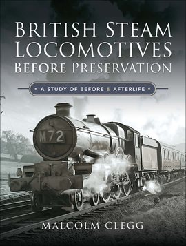 Cover image for British Steam Locomotives Before Preservation