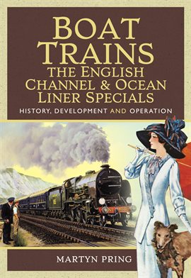 Cover image for Boat Trains: The English Channel & Ocean Liner Specials