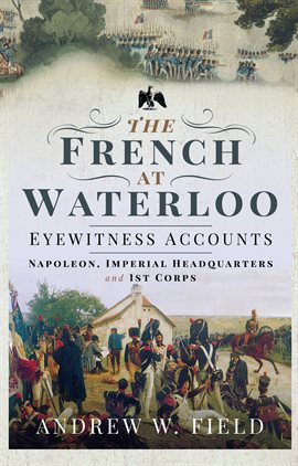 Cover image for The French at Waterloo-Eyewitness Accounts