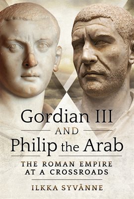 Cover image for Gordian III and Philip the Arab