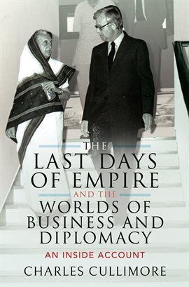 Cover image for The Last Days of Empire and the Worlds of Business and Diplomacy