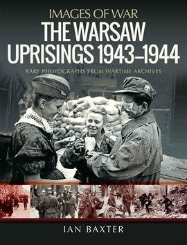 Cover image for The Warsaw Uprisings, 1943–1944