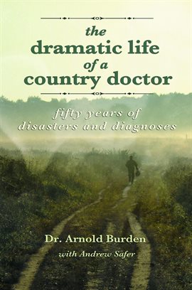 Cover image for The Dramatic Life of a Country Doctor
