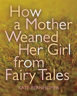 Imagen de portada para How a Mother Weaned Her Girl from Fairy Tales