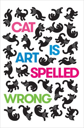 Imagen de portada para Cat Is Art Spelled Wrong