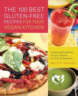 Cover image for The 100 Best Gluten-Free Recipes for Your Vegan Kitchen