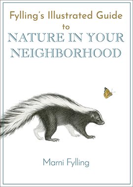 Cover image for Fylling's Illustrated Guide to Nature in Your Neighborhood
