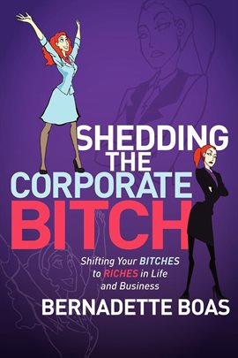Cover image for Shedding the Corporate Bitch