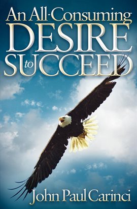 Cover image for An All-Consuming Desire to Succeed