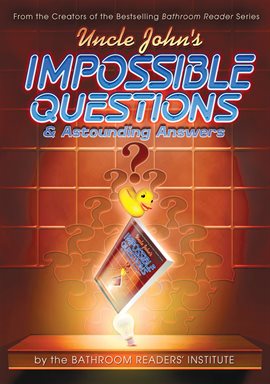 Cover image for Uncle John's Impossible Questions & Astounding Answers