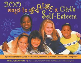 Cover image for 200 Ways to Raise a Girl's Self-Esteem
