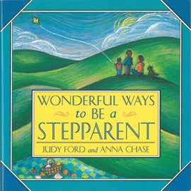 Cover image for Wonderful Ways to Be a Stepparent