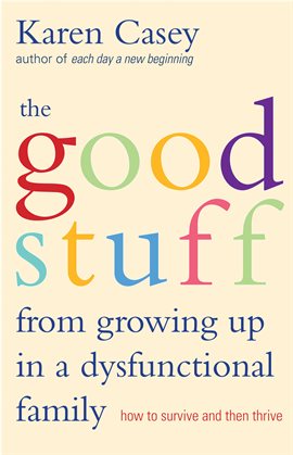 Imagen de portada para The Good Stuff from Growing Up in a Dysfunctional Family