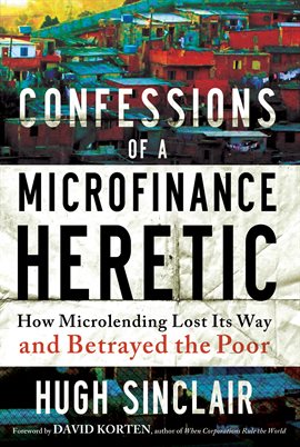 Cover image for Confessions of a Microfinance Heretic