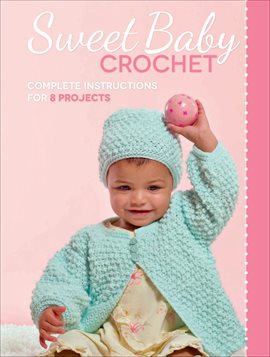 Cover image for Sweet Baby Crochet