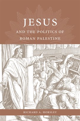 Cover image for Jesus and the Politics of Roman Palestine