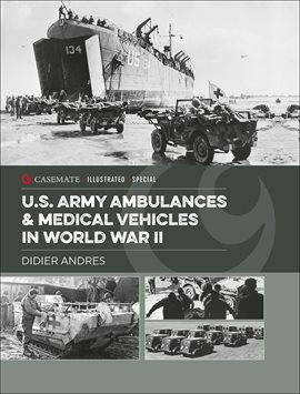 Cover image for U.S. Army Ambulances & Medical Vehicles in World War II