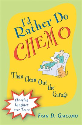 Cover image for I'd Rather Do Chemo Than Clean Out the Garage