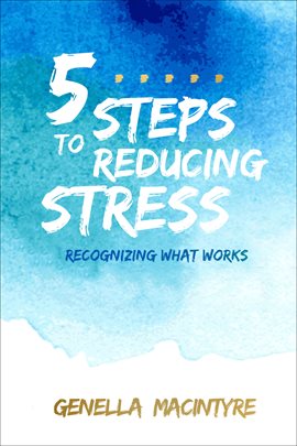 Cover image for 5 Steps to Reducing Stress