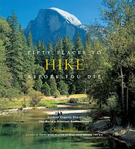 Cover image for Fifty Places to Hike Before You Die