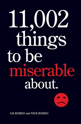 Cover image for 11,002 Things to Be Miserable About