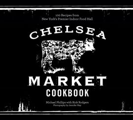 Cover image for The Chelsea Market Cookbook