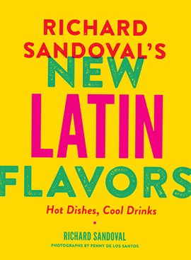 Cover image for Richard Sandoval's New Latin Flavors