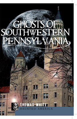 Imagen de portada para Ghosts of Southwestern Pennsylvania
