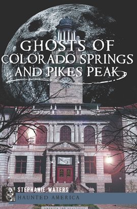 Cover image for Ghosts of Colorado Springs and Pikes Peak