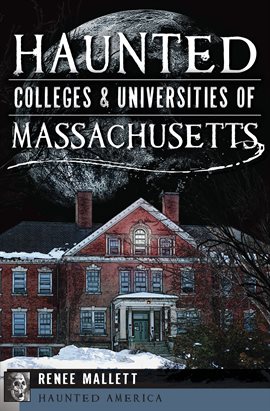 Cover image for Haunted Colleges & Universities of Massachusetts