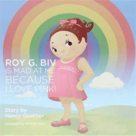 Cover image for Roy G. Biv Is Mad at Me Because I Love Pink!