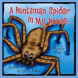 Cover image for A Huntsman Spider In My House . . .