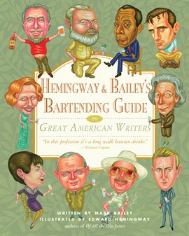 Cover image for Hemingway & Bailey's Bartending Guide to Great American Writers
