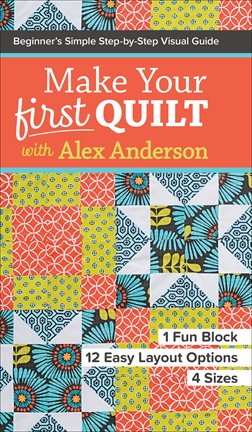 Cover image for Make Your First Quilt with Alex Anderson