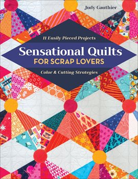 Imagen de portada para Sensational Quilts for Scrap Lovers