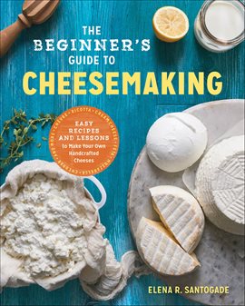 Imagen de portada para The Beginner's Guide to Cheesemaking