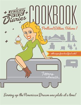 Cover image for Trailer Food Diaries Cookbook, Volume 1