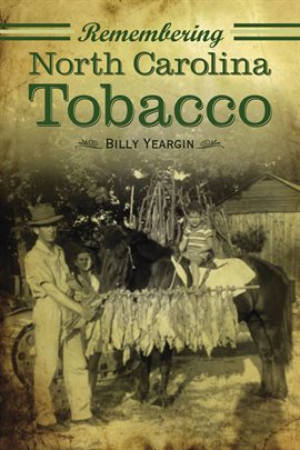 Cover image for Remembering North Carolina Tobacco