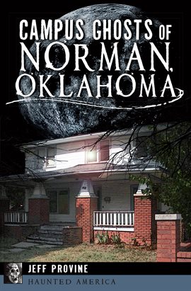 Cover image for Campus Ghosts of Norman, Oklahoma