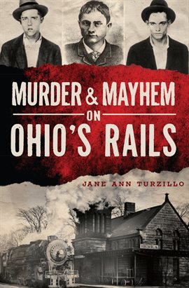Cover image for Murder & Mayhem on Ohio's Rails