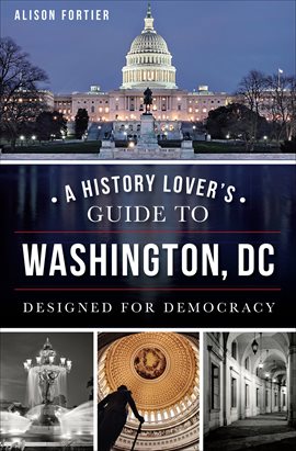 Cover image for A History Lover's Guide to Washington, DC